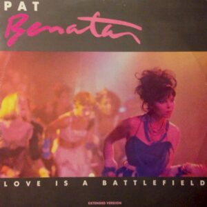 Pat Benatar Love Is A Battlefield Edit Version Pat Benatar Love Is A Battlefield Edit Version UK Lp